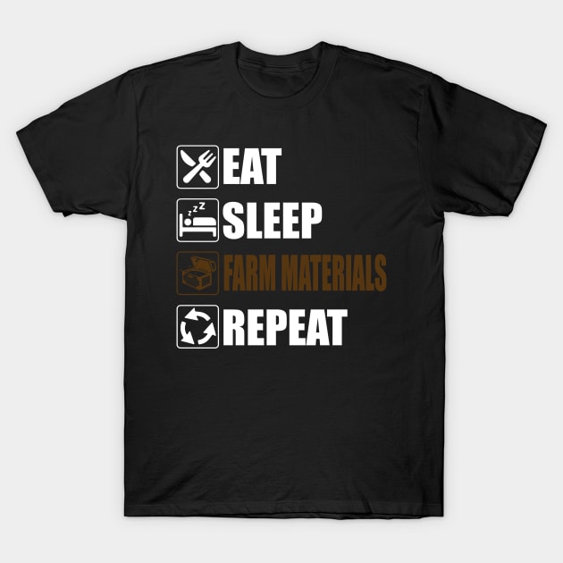 Eat Sleep Farm Materials Repeat - Funny gaming T-Shirt by Asiadesign